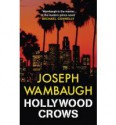 Hollywood Crows - Joseph Wambaugh