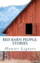 Red Barn People: Stories - Hunter Liguore