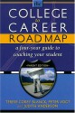 College To Career Road Map: A Four Year Guide To Coaching Your Student (Parent Edition) - Terese Corey Blanck, Judith Anderson, Peter Vogt