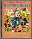 Walt Disney's Grandpa Bunny - Dick Kelsey, Jane Werner Watson