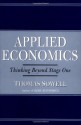 Applied Economics: Thinking Beyond Stage One - Thomas Sowell