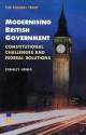 Modernising British Government: Constitutional Challenges and Federal Solutions - Stanley Henig