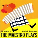 The Maestro Plays - Bill Martin Jr., Vladimir Radunsky