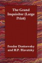 The Grand Inquisitor - Fyodor Dostoyevsky, Helena Petrovna Blavatsky