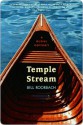 Temple Stream: A Rural Odyssey - Bill Roorbach