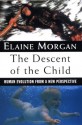 The Descent of the Child: Human Evolution from a New Perspective - Elaine Morgan