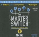 The Master Switch: The Rise and Fall of Information Empires - Tim Wu, Marc Vietor