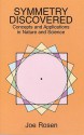 Symmetry Discovered: Concepts and Applications in Nature and Science - Joe Rosen