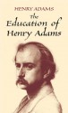 The Education of Henry Adams - Henry Adams