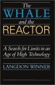 The Whale And The Reactor: A Search For Limits In An Age Of High Technology - Langdon Winner