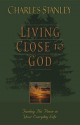 Living Close to God: Finding His Power in Your Everyday Life - Charles F. Stanley