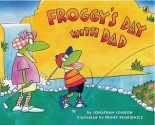 Froggy's Day with Dad - Jonathan London, Frank Remkiewicz