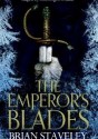 The Emperor's Blades - Brian Staveley