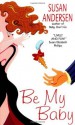 Be My Baby (Avon Light Contemporary Romances) - Susan Andersen