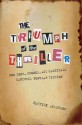 The Triumph of the Thriller: How Cops, Crooks, and Cannibals Captured Popular Fiction - Patrick Anderson