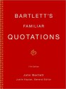 Bartlett's Familiar Quotations - John Bartlett, Justin Kaplan