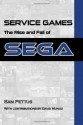 Service Games: The Rise and Fall of SEGA - Sam Pettus, David Muñoz