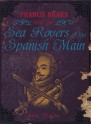 Francis Drake and the Sea Rovers of the Spanish Main (Pirates) - John Malam