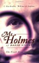 Ms. Holmes of Baker Street: The Truth About Sherlock - Alan Bradley, William A.S. Sarjeant, Barbara Roden, C. Alan Bradley