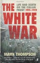 The White War: Life and Death on the Italian Front 1915-1919 - Mark Thompson