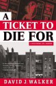 A Ticket to Die For - David J. Walker