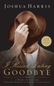 I Kissed Dating Goodbye: A New Attitude Toward Relationships and Romance - Joshua Harris, Rebecca St. James