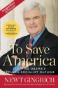 To Save America: Stopping Obama's Secular-Socialist Machine - Newt Gingrich