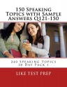 150 Speaking Topics with Sample Answers Q121-150 (240 Speaking Topics 30 Day Pack) - LIKE Test Prep