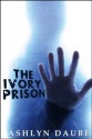 The Ivory Prison - Ashlyn Daube