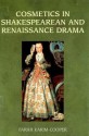 Cosmetics in Shakespearean and Renaissance Drama - Farah Karim-Cooper, Constantin V. Boundas