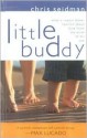 Little Buddy: What a Rookie Father Learned about God from the Birth of His Son - Chris Seidman