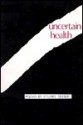 Uncertain Health: Poems - Stuart Friebert