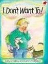 I Don't Want To! - Sally Grindley, Carol Thompson