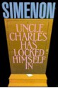 Uncle Charles Has Locked Himself in - Georges Simenon