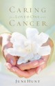 Caring for a Loved One with Cancer - June Hunt