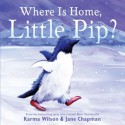 Where Is Home, Little Pip? - Karma Wilson, Jane Chapman