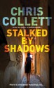 Stalked by Shadows - Chris Collett