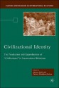 The Constitutional Politics of Civilizational Identity: The Production and Reproduction of 'Civilizations' in International Relations - Martin Hall, Patrick Thaddeus Jackson