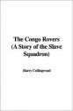 The Congo Rovers (a Story of the Slave Squadron) - Harry Collingwood