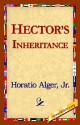 Hector's Inheritance - Horatio Alger Jr.