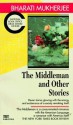 The Middleman" and Other Stories - Bharati Mukherjee