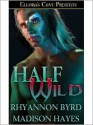 Half Wild - Rhyannon Byrd, Madison Hayes