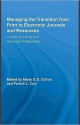 Managing the Transition from Print to Electronic Journals and Resources: A Guide for Library and Information Professionals - Maria D.D. Collins, Patrick Carr