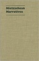 Nietzschean Narratives - Gary Shapiro, James M. Edie