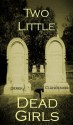 Two Little Dead Girls - Derek Clendening