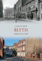 Blyth Through Time - Gordon Smith