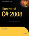 Illustrated C# 2008 (Expert's Voice in .NET) - Daniel Solis