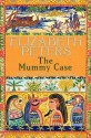 The Mummy Case (Amelia Peabody Murder Mystery) - Elizabeth Peters