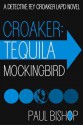 Croaker: Tequila Mockingbird (Fay Croaker Novels - Book 3) - Paul Bishop