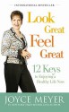 Look Great, Feel Great: 12 Keys to Enjoying a Healthy Life Now (Audio) - Joyce Meyer, Rowan Jacobsen, Pat Lentz